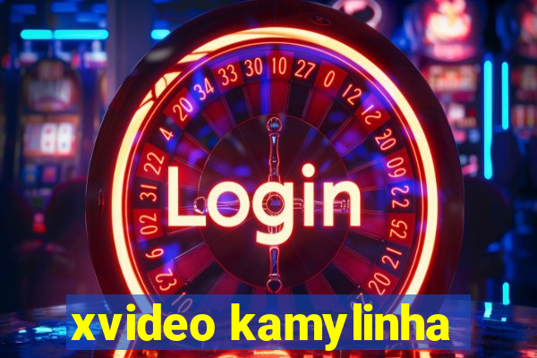 xvideo kamylinha